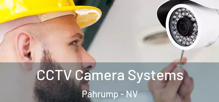 CCTV Camera Systems Pahrump - NV