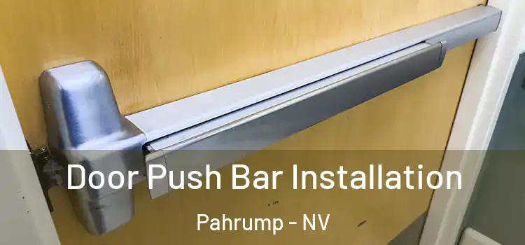 Door Push Bar Installation Pahrump - NV