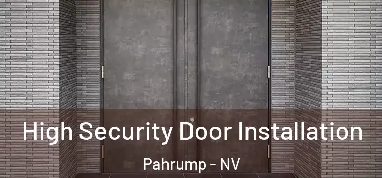 High Security Door Installation Pahrump - NV
