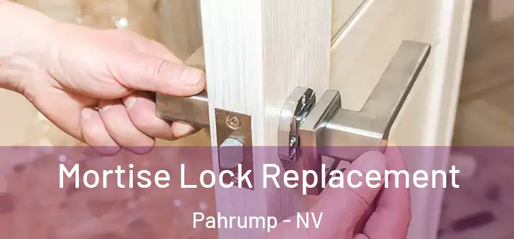 Mortise Lock Replacement Pahrump - NV